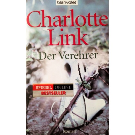 Der Verehrer. Von Charlotte Link (2011).