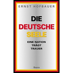 Die deutsche Seele. Von Ernst Hofbauer (2003).