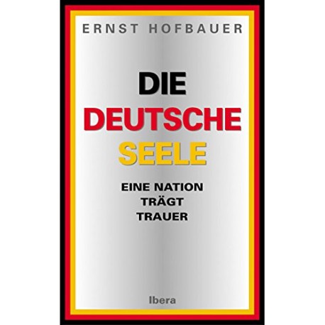 Die deutsche Seele. Von Ernst Hofbauer (2003).