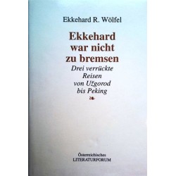 Ekkehard war nicht zu bremsen. Von Ekkehard R. Wölfel (1992). Handsigniert!