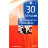 30 Minuten bis zur überzeugenden Präsentation. Von Patrick Forsyth (2001).