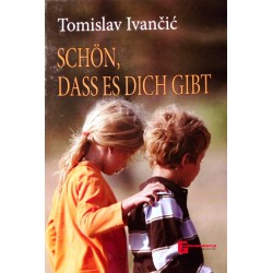 Schön, dass es dich gibt. Von Tomislav Ivancic (2004).