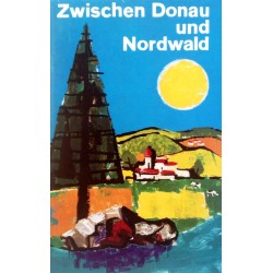 Zwischen Donau und Nordwald. Von Rudolf Walter Litschel (1964).