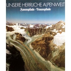 Unsere herrliche Alpenwelt. Von: Schweizer Verlagshaus (1985).