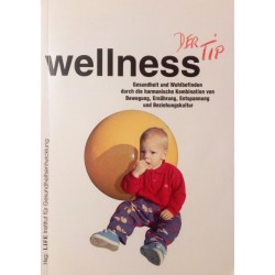 Wellness. Der Tip. Von: Life Institut für Gesundheitsentwicklung (1996).