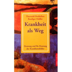 Krankheit als Weg. Von Thorwald Dethlefsen (2001).