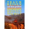Traumreisen auf den großen Eisenbahnrouten der Welt. Von Wolfgang Ferdinand Müller (1993).