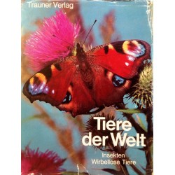 Tiere der Welt. Band 3. Insekten, Wirbellose Tiere. Von Fritz Merwald (1976).