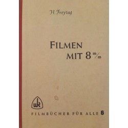 Filmen mit 8 mm. Von Heinrich Freytag (1953).