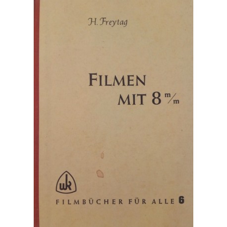 Filmen mit 8 mm. Von Heinrich Freytag (1953).