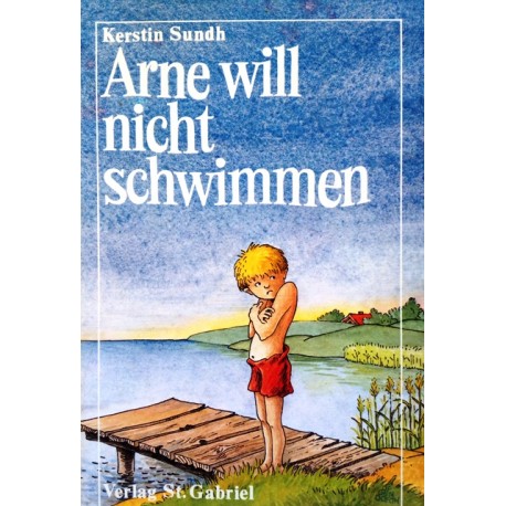 Arne will nicht schwimmen. Von Kerstin Sundh (1986).