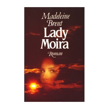 Lady Moira. Von Madeleine Brent (1986).