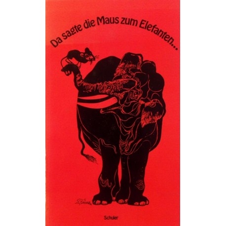 Da sagte die Maus zum Elefanten. Von Felix Kaprikorn (1972).