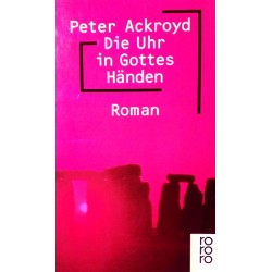 Die Uhr in Gottes Händen. Von Peter Ackroyd (1995).