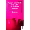 Die Uhr in Gottes Händen. Von Peter Ackroyd (1995).