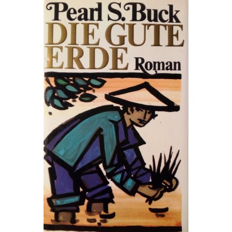 Die gute Erde. Von Pearl S. Buck.