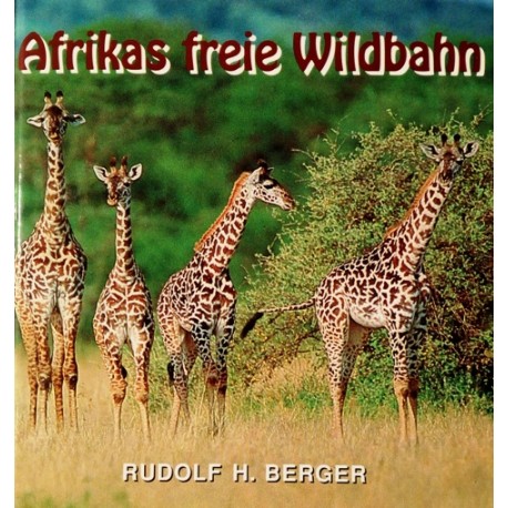 Afrikas freie Wildbahn. Von Rudolf H. Berger (1994).