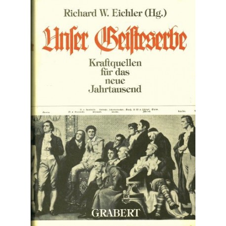 Unser Geisteserbe. Von Richard W. Eichler (1995).