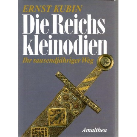 Die Reichskleinodien. Von Ernst Kubin (1991).