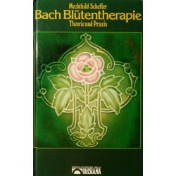 Bach Blütentherapie. Von Mechthild Scheffer (1987).