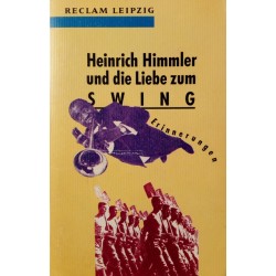 Heinrich Himmler und die Liebe zum Swing. Von Franz Ritter (1994).