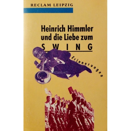 Heinrich Himmler und die Liebe zum Swing. Von Franz Ritter (1994).