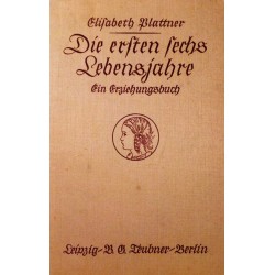 Die ersten sechs Lebensjahre. Von Elisabeth Plattner (1941).