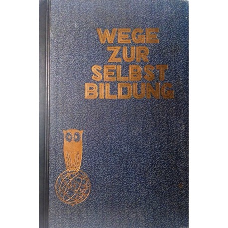 Wege zur Selbstbildung. Vierter Band. Von G. Altenkirch (1931).