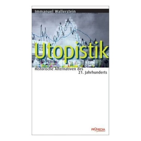 Utopistik. Von Immanuel Wallerstein (2007).