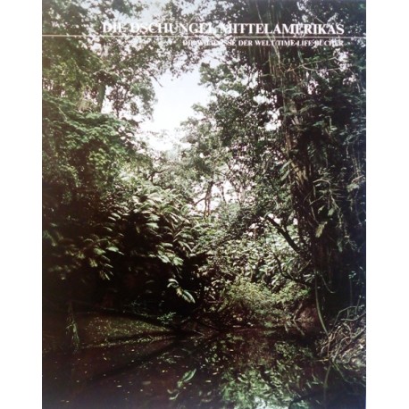 Die Dschungel Mittelamerikas. Von Don Moser (1991).