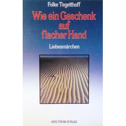 Wie ein Geschenk auf flacher Hand. Von Folke Tegetthoff (1982).