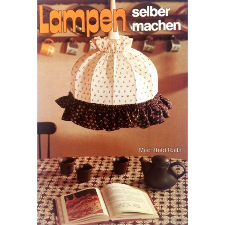 Lampen selber machen. Von Mechthild Ralla (1979).