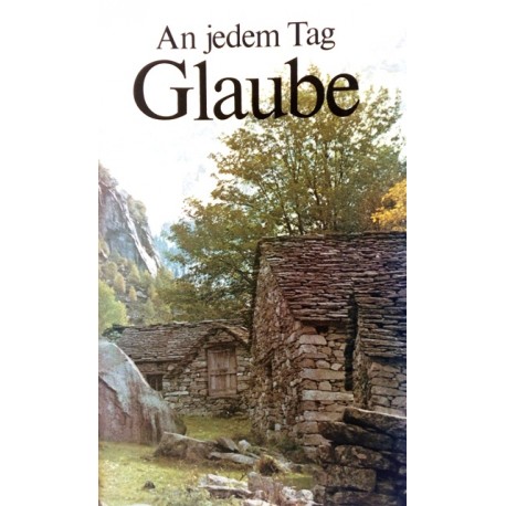 An jedem Tag Glaube. Von: Brunnen Verlag (1978).