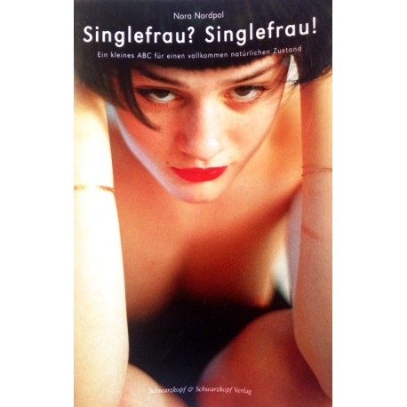 Singlefrau? Singlefrau! Von Nora Nordpol (2002).