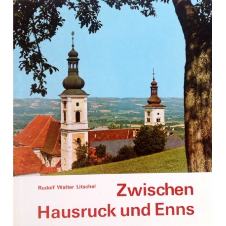 Zwischen Hausruck und Enns. Von Rudolf Walter Litschel (1970).
