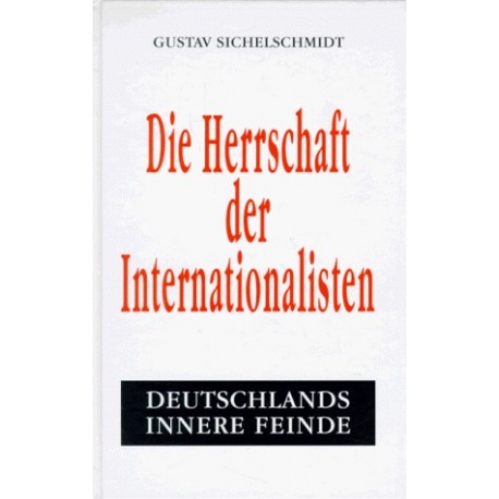 Die Herrschaft der Internationalisten. Von Gustav Sichelschmidt (1994).