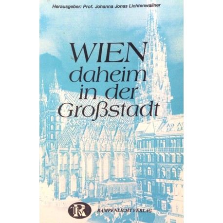 Wien daheim in der Großstadt. Von Johanna Jonas Lichtenwallner (1990).