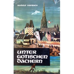 Unter gotischen Dächern. Von Rudolf Haybach.