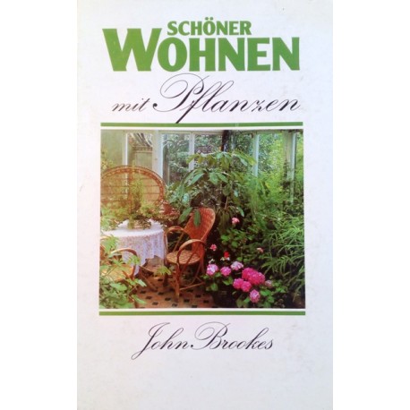 Schöner Wohnen mit Pflanzen. Von John Brookes (1986).