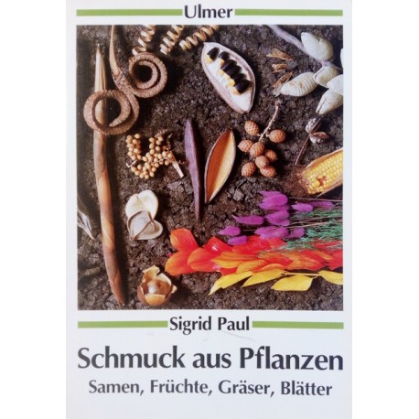 Schmuck aus Pflanzen. Von Sigrid Paul (1990).