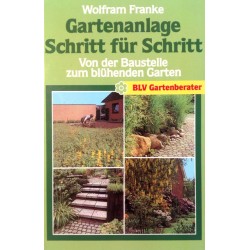 Gartenanlage Schritt für Schritt. Von Wolfram Franke.