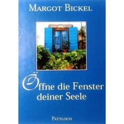 Öffne die Fenster deiner Seele. Von Margot Bickel (1998).