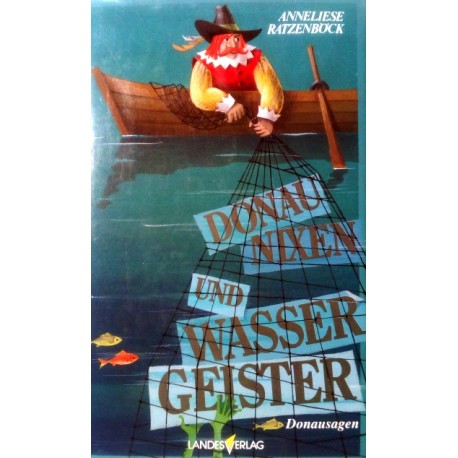 Donaunixen und Wassergeister. Von Anneliese Ratzenböck (1994).