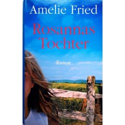 Rosannas Tochter. Von Amelie Fried (2005).