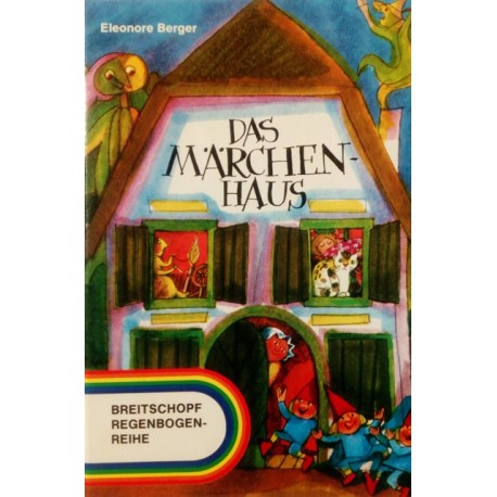 Das Märchen-Haus. Von Eleonore Berger (1977).