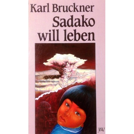 Sadako will leben. Von Karl Bruckner (1992).