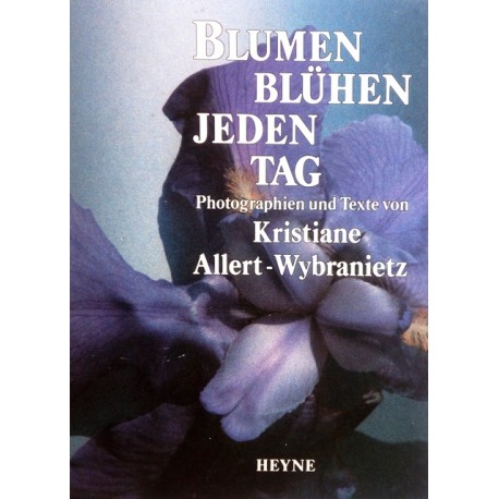 Blumen blühen jeden Tag. Von Kristiane Allert-Wybranietz (1990).