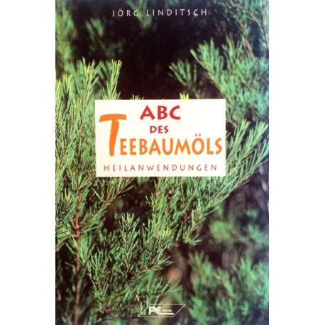 ABC des Teebaumöls. Von Jörg Linditsch (1997).