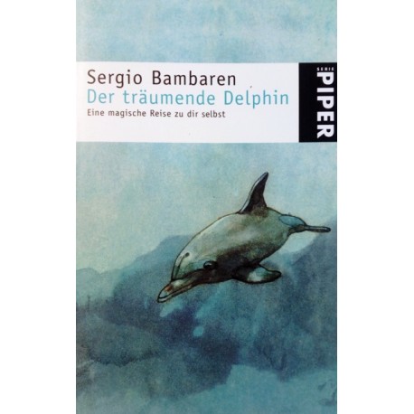 Der träumende Delphin. Von Sergio Bambaren (2002).
