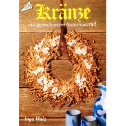 Kränze aus getrocknetem Naturmaterial. Von Inge Walz (1983).